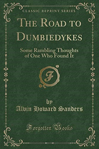 The Road to Dumbiedykes: Some Rambling Thoughts of One Who Found It (Classic Reprint)