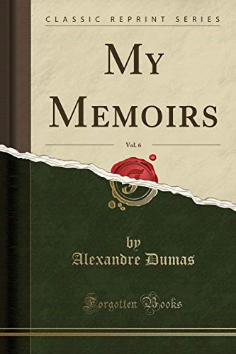 My Memoirs, Vol. 6 (Classic Reprint) My Memoirs, Vol. 6 (Classic Reprint)