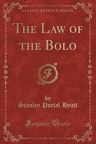 The Law of the Bolo (Classic Reprint)
