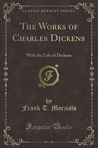 The Works of Charles Dickens: With the Life of Dickens (Classic Reprint)
