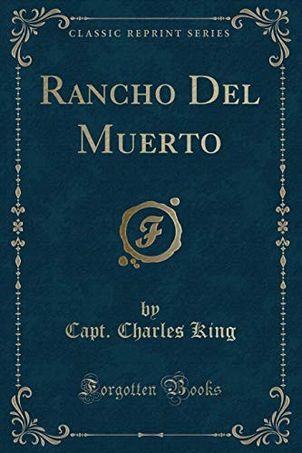 Rancho Del Muerto (Classic Reprint) Rancho Del Muerto (Classic Reprint)