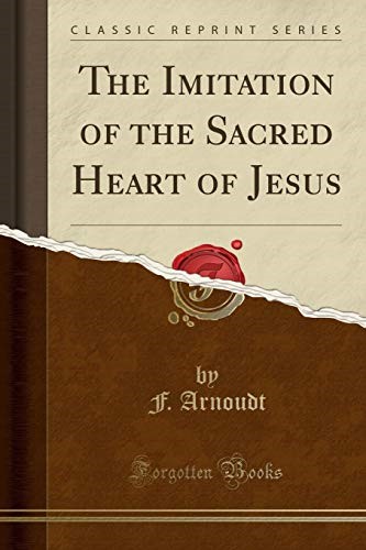 The Imitation of the Sacred Heart of Jesus (Classic Reprint)