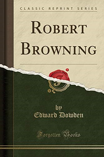 Robert Browning (Classic Reprint) Robert Browning (Classic Reprint)