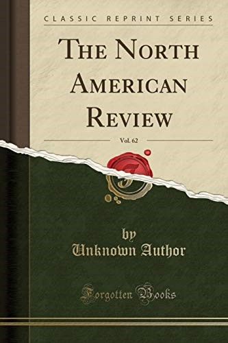 The North American Review, Vol. 62 (Classic Reprint)