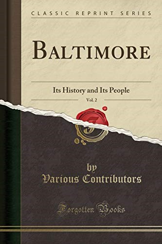 Baltimore, Vol. 2: Its History and Its People (Classic Reprint)