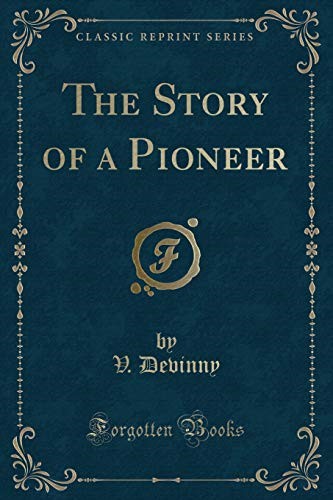 The Story of a Pioneer (Classic Reprint)