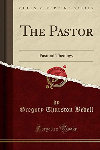The Pastor: Pastoral Theology (Classic Reprint)