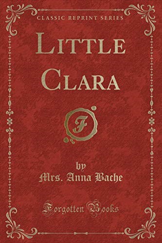 Little Clara (Classic Reprint)