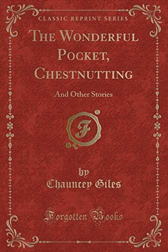 The Wonderful Pocket, Chestnutting: And Other Stories (Classic Reprint)
