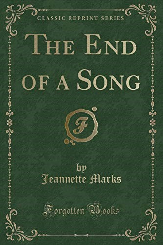 The End of a Song (Classic Reprint)