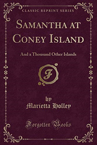 Samantha at Coney Island: And a Thousand Other Islands (Classic Reprint) Samantha at Coney Island: And a Thousand Other Islands (Classic Reprint)