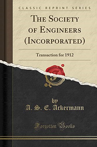 The Society of Engineers (Incorporated): Transaction for 1912 (Classic Reprint)
