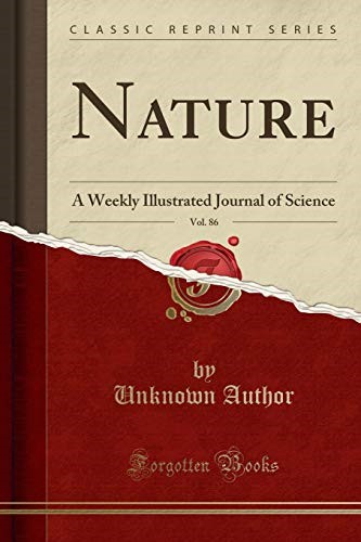 Nature, Vol. 86: A Weekly Illustrated Journal of Science (Classic Reprint) Nature, Vol. 86: A Weekly Illustrated Journal of Science (Classic Reprint)