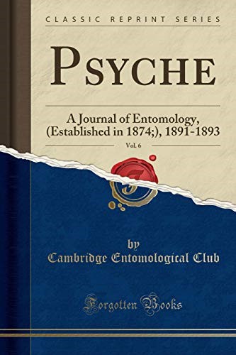 Psyche, Vol. 6: A Journal of Entomology, (Established in 1874;), 1891-1893 (Classic Reprint) Psyche, Vol. 6: A Journal of Entomology, (Established in 1874;), 1891-1893 (Classic Reprint)
