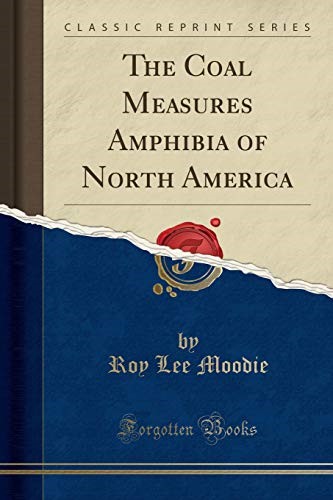 The Coal Measures Amphibia of North America (Classic Reprint)