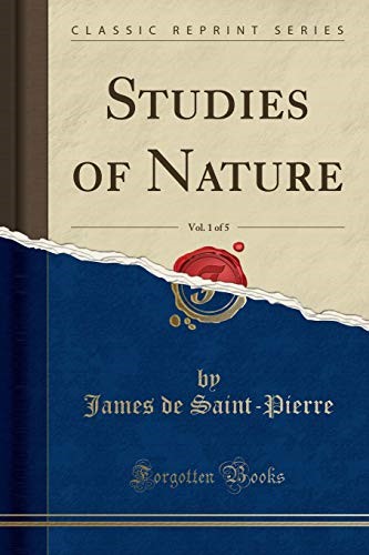 Studies of Nature, Vol. 1 of 5 (Classic Reprint) Studies of Nature, Vol. 1 of 5 (Classic Reprint)