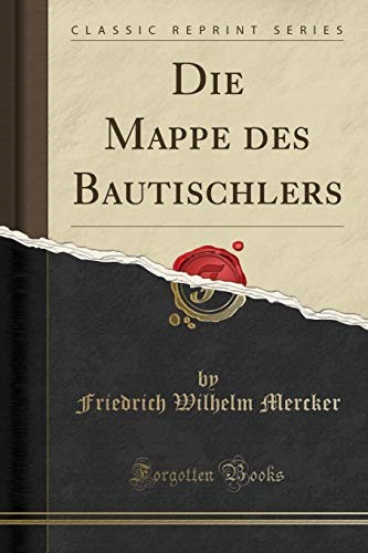 Die Mappe des Bautischlers (Classic Reprint)