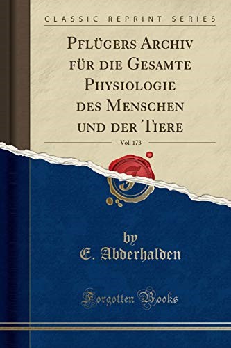 Pflügers Archiv für die Gesamte Physiologie des Menschen und der Tiere, Vol. 173 (Classic Reprint)
