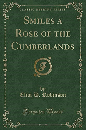 Smiles a Rose of the Cumberlands (Classic Reprint) Smiles a Rose of the Cumberlands (Classic Reprint)