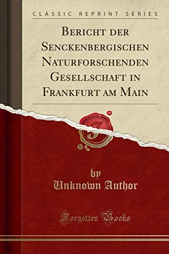 Bericht der Senckenbergischen Naturforschenden Gesellschaft in Frankfurt am Main (Classic Reprint)