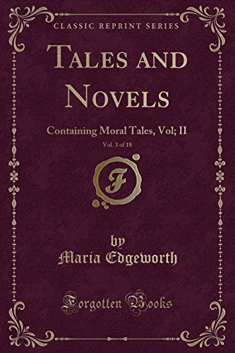 Tales and Novels, Vol. 3 of 18: Containing Moral Tales, Vol; II (Classic Reprint)