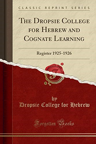 The Dropsie College for Hebrew and Cognate Learning: Register 1925-1926 (Classic Reprint)