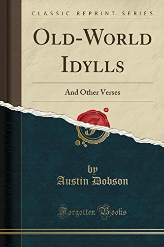 Old-World Idylls: And Other Verses (Classic Reprint)