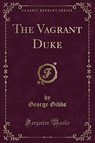 The Vagrant Duke (Classic Reprint)