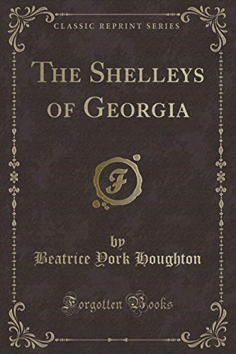 The Shelleys of Georgia (Classic Reprint)