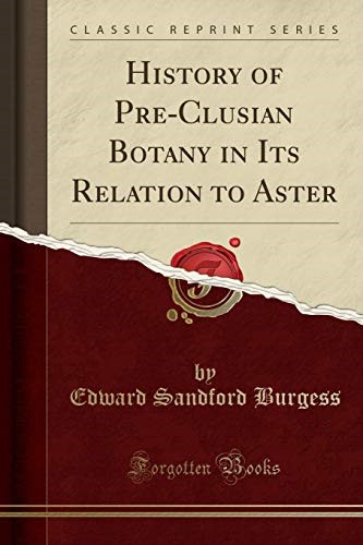 History of Pre-Clusian Botany in Its Relation to Aster (Classic Reprint)