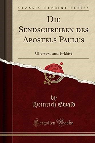 Die Sendschreiben des Apostels Paulus: Übersezt und Erklärt (Classic Reprint)