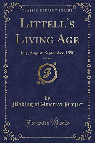 Littell's Living Age, Vol. 186: July, August, September, 1890 (Classic Reprint)
