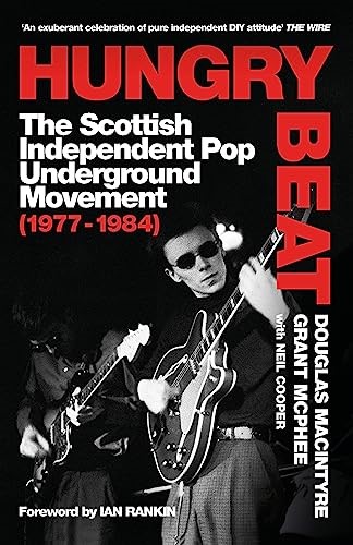 Hungry Beat: The Scottish Independent Pop Underground Movement 1977-1984