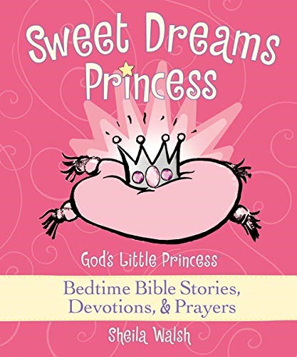 Sweet Dreams Princess: God's Little Princess Bedtime Bible Stories, Devotions, & Prayers: God's Little Princess Bedtime Bible Stories, Devotions, and Prayers Sweet Dreams Princess: God's Little Princess Bedtime Bible Stories, Devotions, & Prayers: God's Little Princess Bedtime Bible Stories, Devotions, and Prayers