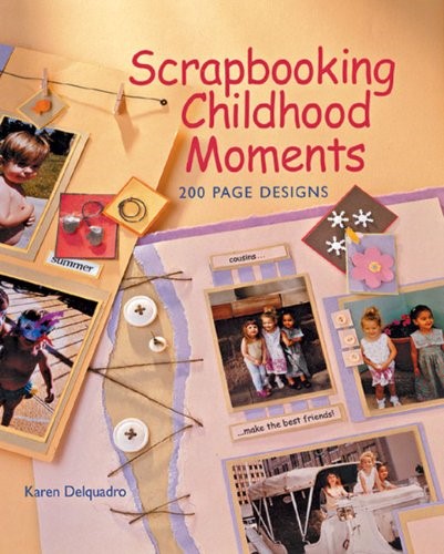 Scrapbooking Childhood Moments Scrapbooking Childhood Moments
