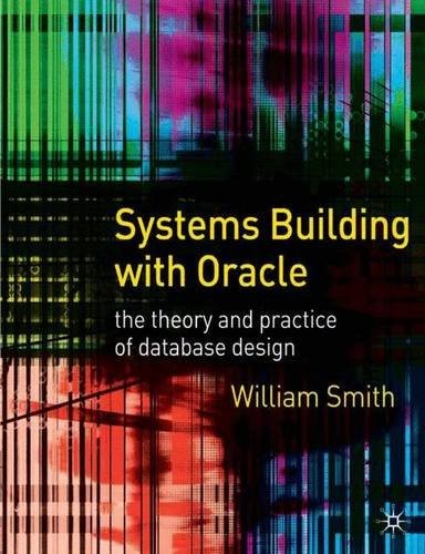Systems Building with Oracle: The Theory and Practice of Database Design