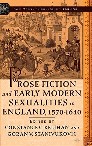 Prose Fiction and Early Modern Sexuality,1570-1640 (Early Modern Cultural Studies Series)