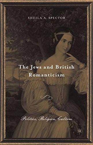 The Jews and British Romanticism: Politics, Religion, Culture