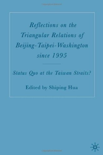 Reflections on the Triangular Relations of Beijing-Taipei-Washington Since 1995: Status Quo at the Taiwan Straits?