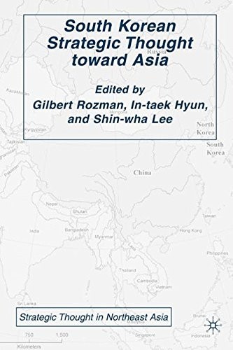 South Korean Strategic Thought toward Asia (Strategic Thought in Northeast Asia) South Korean Strategic Thought toward Asia (Strategic Thought in Northeast Asia)