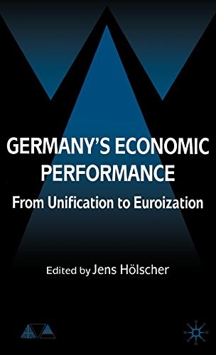 Germany's Economic Performance: From Unification to Euroization (Anglo-German Foundation)