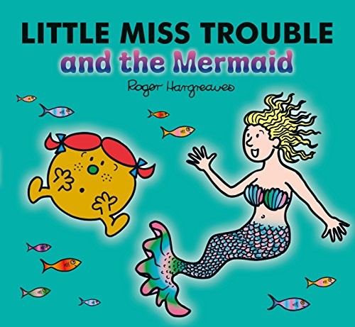 Little Miss Trouble and the Mermaid (Mr. Men & Little Miss Magic)