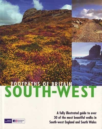 Footpaths of Britain, South West - A Fully Illustrated Guide to Over 30 of the most Beautiful Walks in South-West England and South Wales (Walking Footpaths Series)