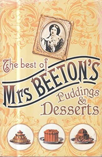 Puddings and Desserts (Best of Mrs Beeton's) Puddings and Desserts (Best of Mrs Beeton's)