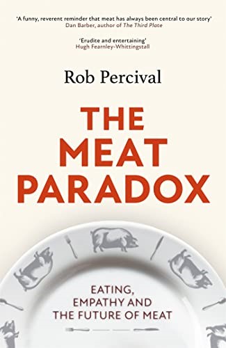 The Meat Paradox: ‘Brilliantly provocative, original, electrifying’ Bee Wilson, Financial Times