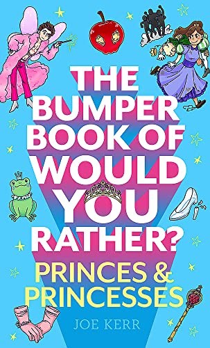 The Bumper Book of Would You Rather?: Princes and Princesses Edition