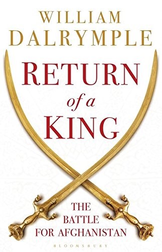 Return of a King: The Battle for Afghanistan: Shah Shuja and the First Battle for Afghanistan, 1839-42 Return of a King: The Battle for Afghanistan: Shah Shuja and the First Battle for Afghanistan, 1839-42