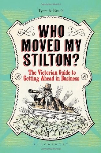 Who Moved My Stilton?: The Victorian Guide to Getting Ahead in Business