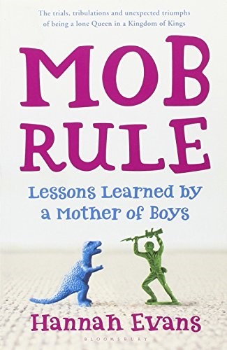 MOB Rule: Lessons Learned by a Mother Of Boys