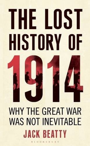 The Lost History of 1914: How the Great War Was Not Inevitable